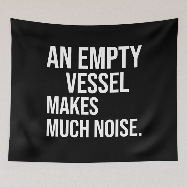 Item preview, An empty vessel makes much noise quotes on foolish person designed and sold by Pikkalo.
