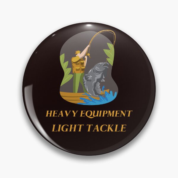 Item preview, HEAVY EQUIPMENT LIGHT TACKLE designed and sold by JamiesLocker.