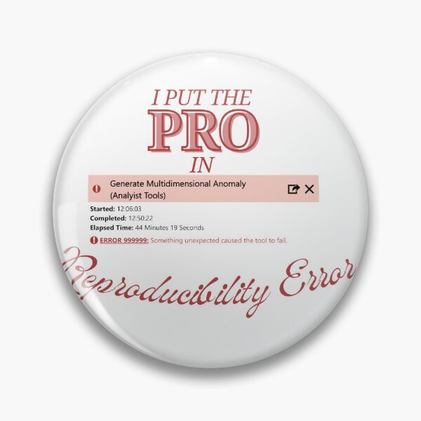 Item preview, I Put The Pro In Reproducibility Error (With ArcPro Error) designed and sold by Wyyrmwood.