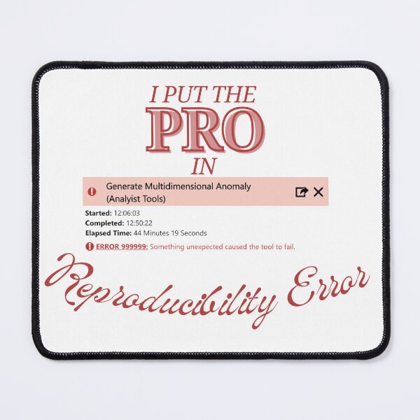 Item preview, I Put The Pro In Reproducibility Error (With ArcPro Error) designed and sold by Wyyrmwood.