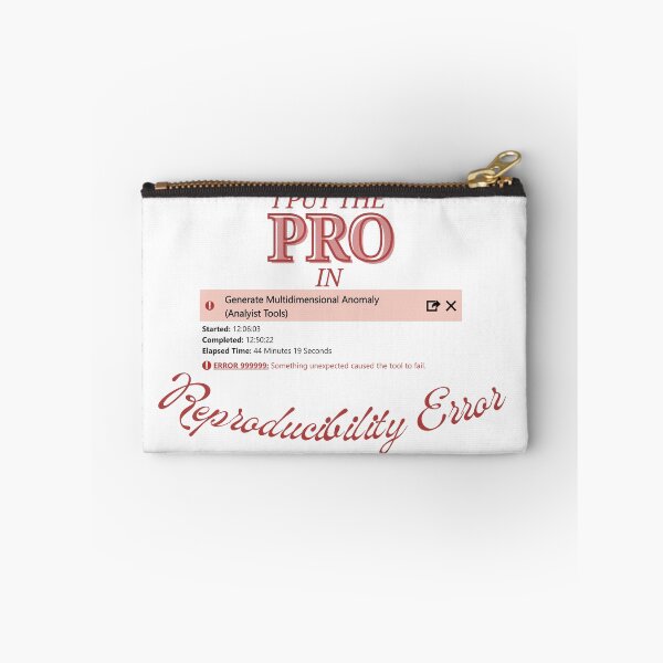 Item preview, I Put The Pro In Reproducibility Error (With ArcPro Error) designed and sold by Wyyrmwood.