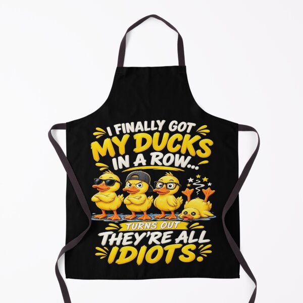 Item preview, I Finally Got My Ducks In A Row Turns Out They’re All Idiots Funny Duck Humor designed and sold by 76Valeria.