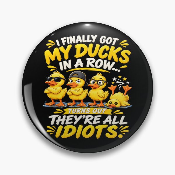 Item preview, I Finally Got My Ducks In A Row Turns Out They’re All Idiots Funny Duck Humor designed and sold by 76Valeria.