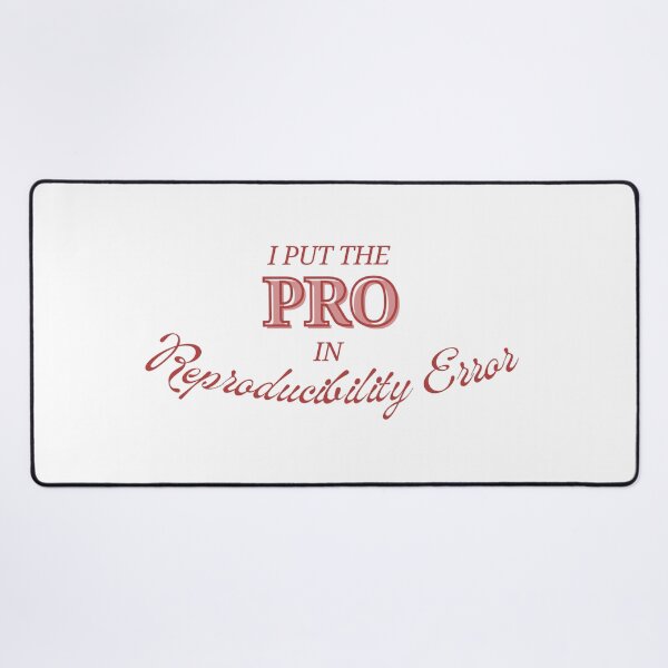 Item preview, I Put The Pro In Reproducibility Error (No ArcPro Error) designed and sold by Wyyrmwood.