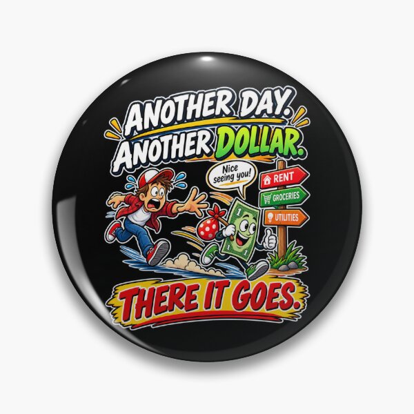 Item preview, ANOTHER DAY. ANOTHER DOLLAR. THERE IT GOES. designed and sold by signshirtz.