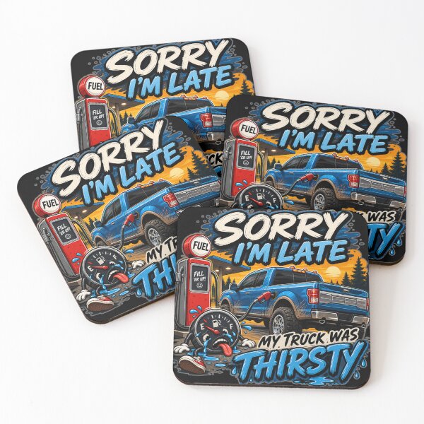 Item preview, Sorry I’m Late My Truck Was Thirsty designed and sold by BluntLines.