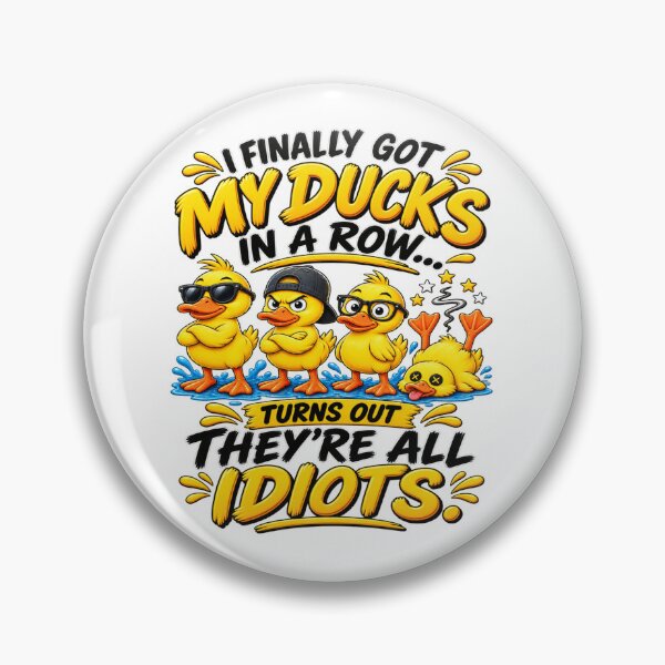 Item preview, I Finally Got My Ducks In A Row Turns Out They’re All Idiots Funny Duck Humor designed and sold by 76Valeria.