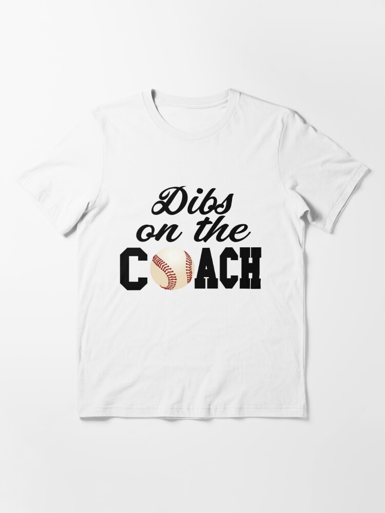Woman's Baseball Coach Shirt - Dibs On The Coach Shirt