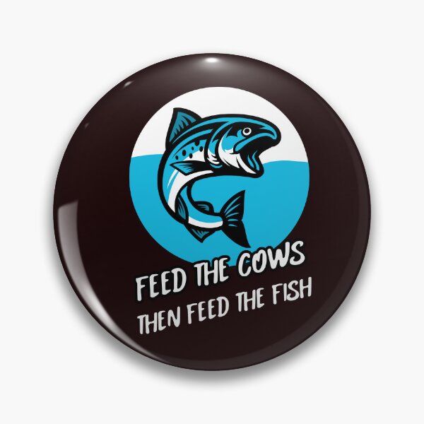 Item preview, FEED THE COWS THEN FEED THE FISH designed and sold by JamiesLocker.