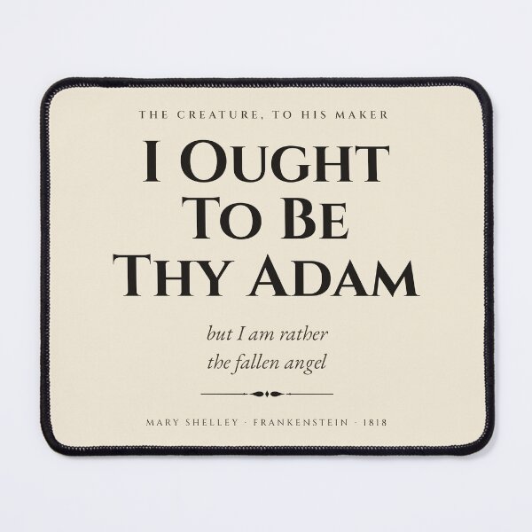 Item preview, I Ought to Be Thy Adam — Frankenstein Creature Quote Mary Shelley Dark Academia designed and sold by Drunken Authority.