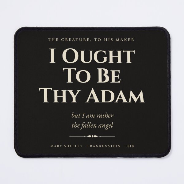 Item preview, I Ought to Be Thy Adam — Frankenstein Creature Quote Mary Shelley Dark Academia designed and sold by Drunken Authority.