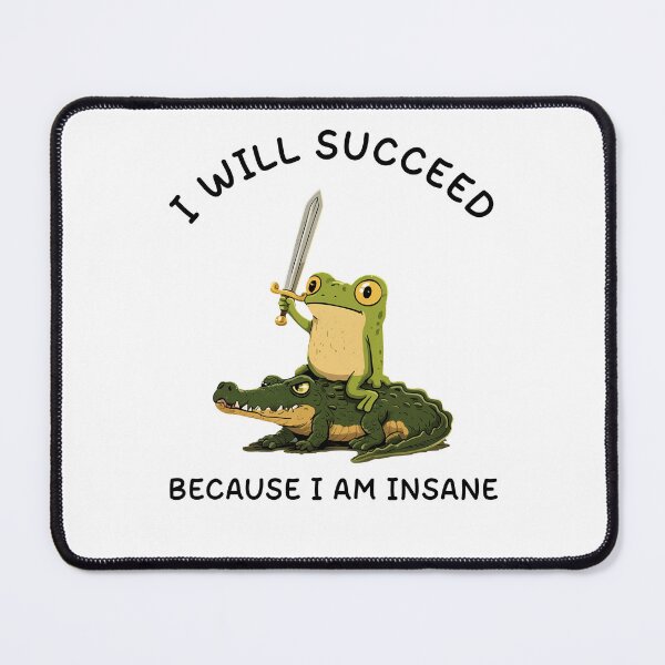 Item preview, I Will Succeed Because I Am Insane Frog designed and sold by studio-ssaam.