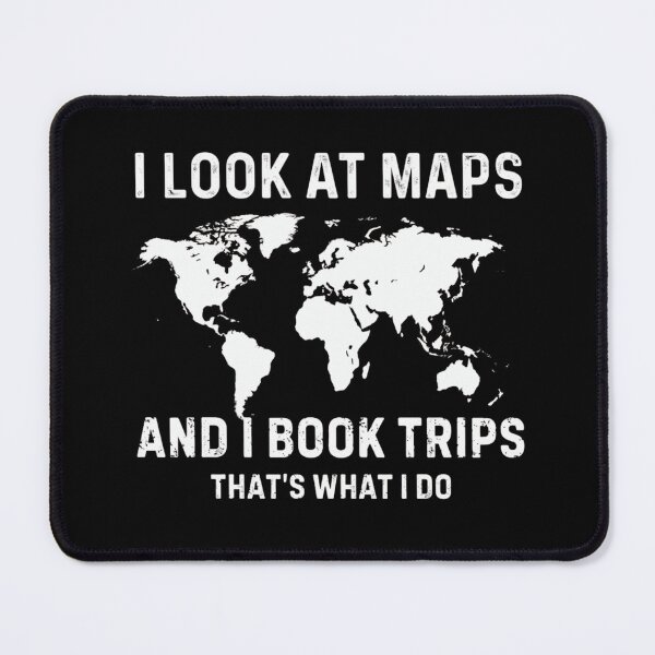 Item preview, I Look At Maps And I Book Trips Travel Lover Wanderlust designed and sold by haitrieuic96.