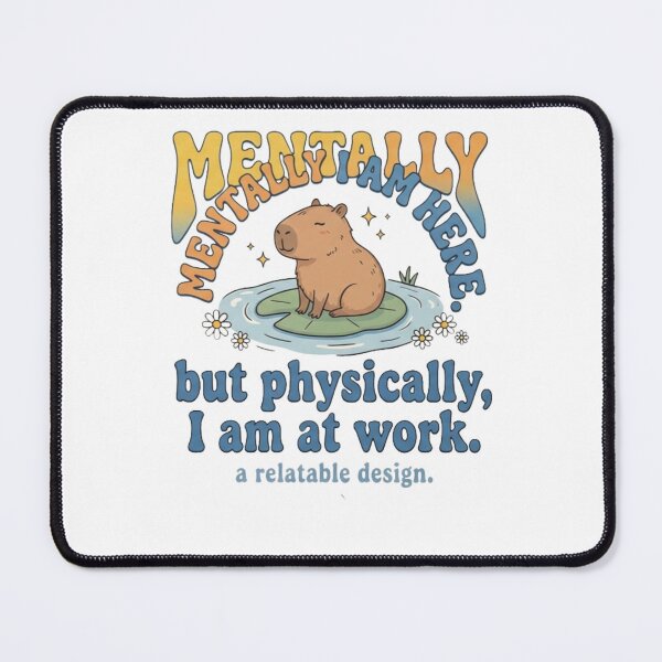 Item preview, Mentally I Am Here But Physically At Work Capybara designed and sold by RoyalDeluxGo.