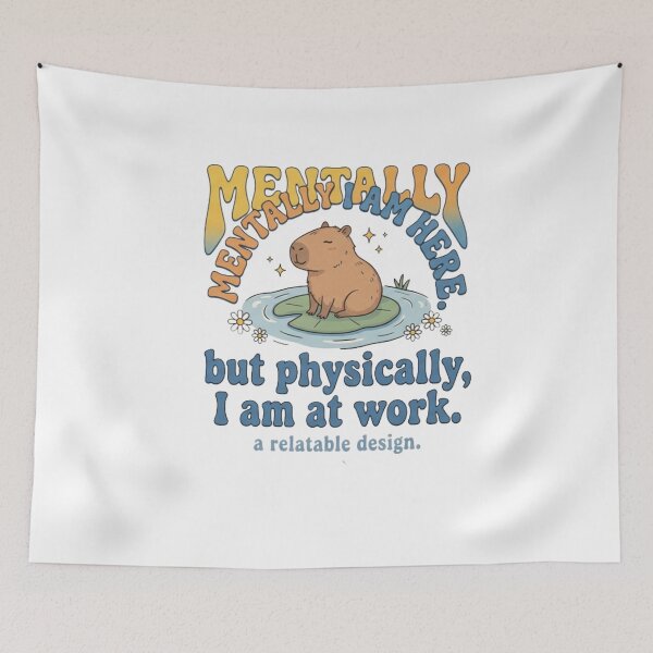 Item preview, Mentally I Am Here But Physically At Work Capybara designed and sold by RoyalDeluxGo.