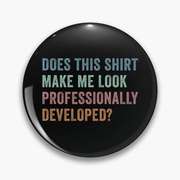 Item preview, Does This Shirt Make Me Look Professionally Developed designed and sold by charoen-design.