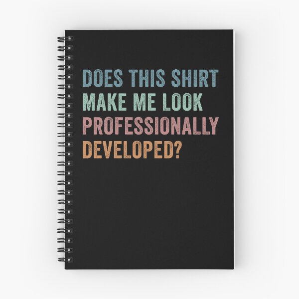 Item preview, Does This Shirt Make Me Look Professionally Developed designed and sold by charoen-design.