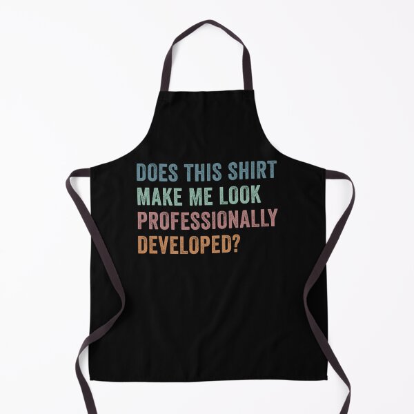 Item preview, Does This Shirt Make Me Look Professionally Developed designed and sold by charoen-design.