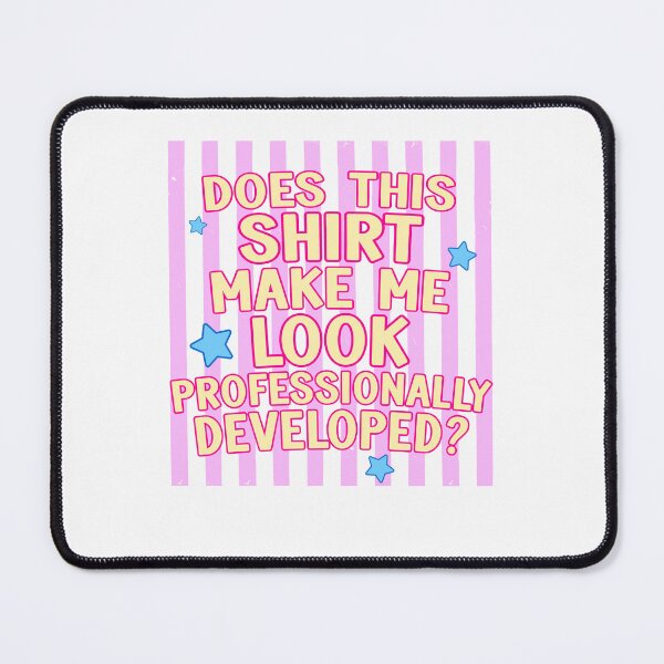 Item preview, Does This Shirt Make Me Look Professionally Developed Funny Teacher designed and sold by charoen-design.