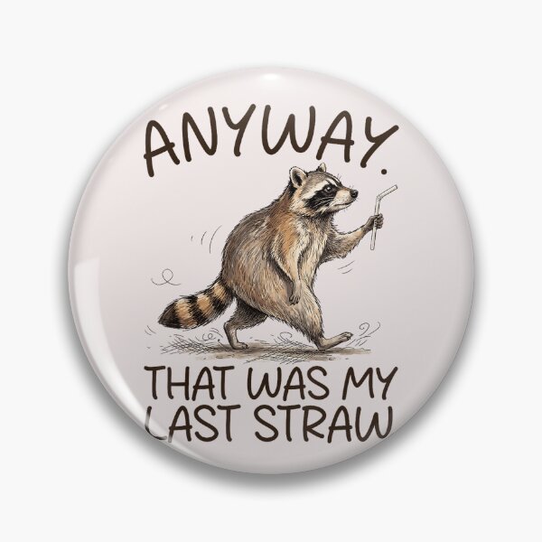 Item preview, Anyway That Was My Last Straw Raccoon Funny Animal Saying designed and sold by CharlieConon.