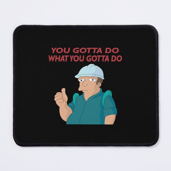 Item preview, You Gotta Do What You Gotta Do designed and sold by thuyghikfire.