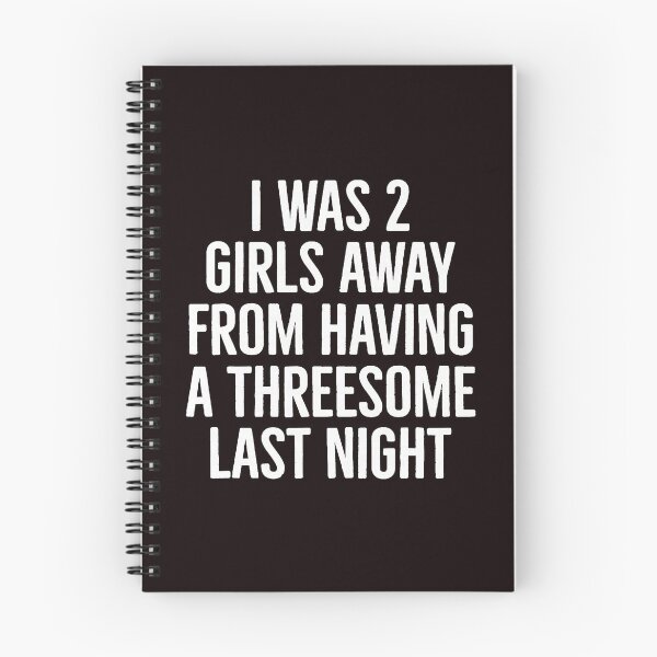Item preview, I Was 2 Girls Away From Having A Threesome Last Night designed and sold by ImeldaSparks.