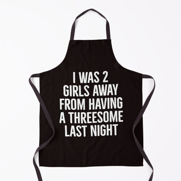 Item preview, I Was 2 Girls Away From Having A Threesome Last Night designed and sold by ImeldaSparks.