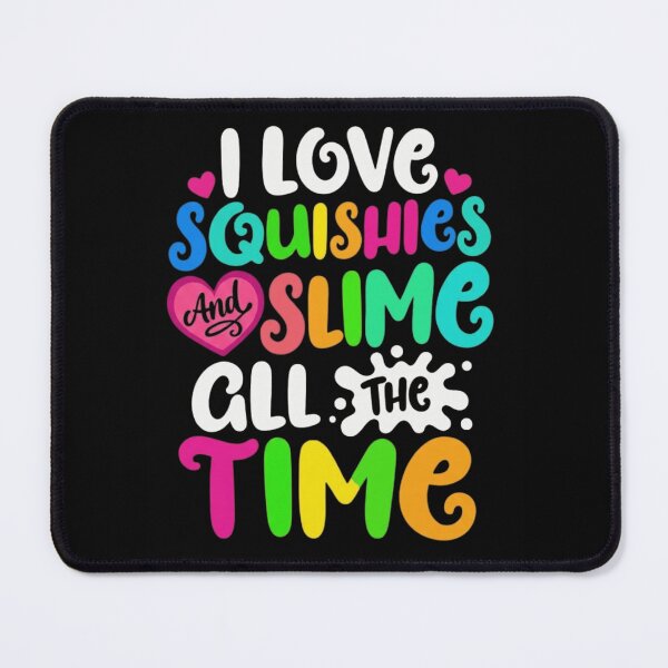 Item preview, I Love Squishies And Slime All The Time Cute Sensory Toy designed and sold by haitrieuic96.
