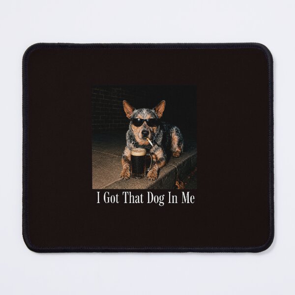Item preview, I Got That Dog In Me Dog Smoking Humor designed and sold by ImeldaSparks.