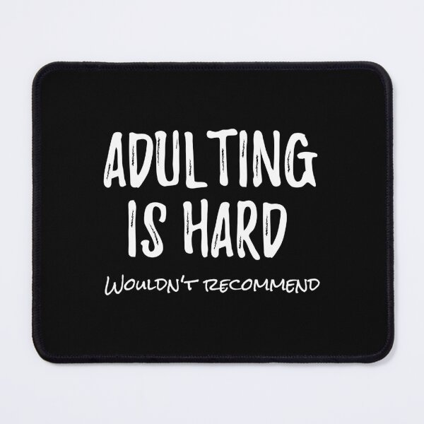 Item preview, Adulting Is Hard Wouldn't Recommend Funny Quote Gift designed and sold by Say It With Ink.