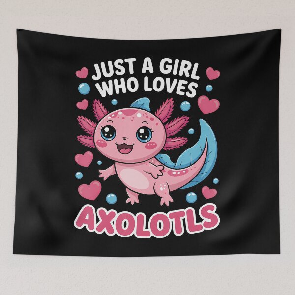 Item preview, Just A Girl Who Loves Axolotls designed and sold by Trippy-Toad.