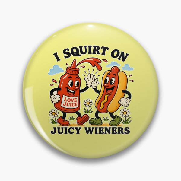 Item preview, I Squirt On Juicy Wieners designed and sold by Art-Monnard.