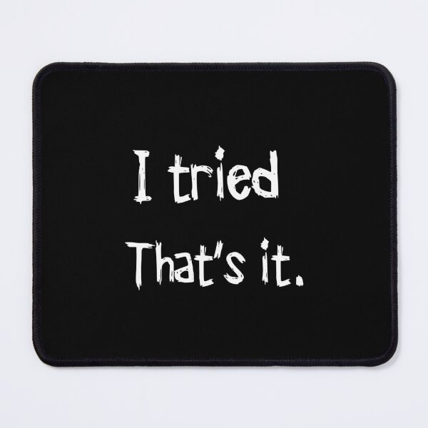 Item preview, I Tried That's It Funny Minimal Effort Gift designed and sold by Say It With Ink.