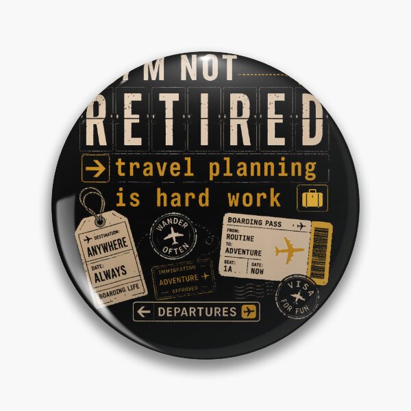 Item preview, I'm Not Retired Travel Planning Is Hard Work designed and sold by Glitch-Critters.