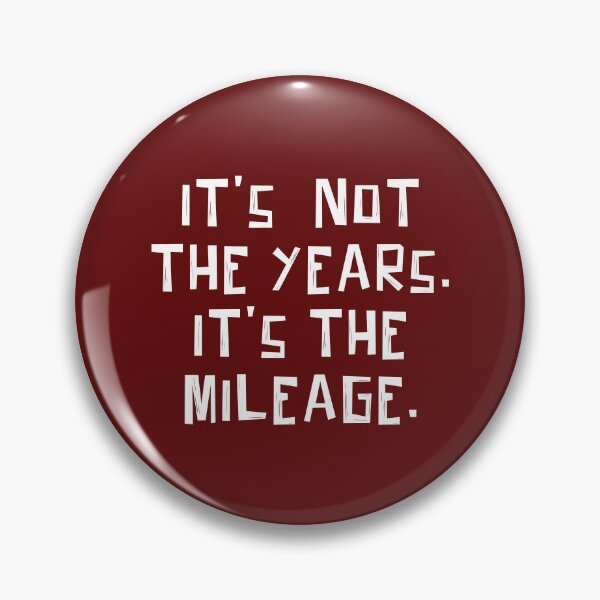 Item preview, It's Not The Years, It's The Mileage. designed and sold by The Great Land of Snark!.