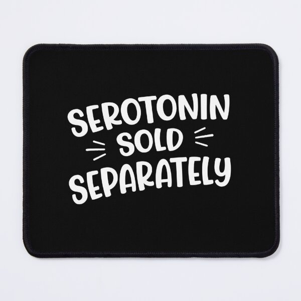 Item preview, Serotonin Sold Separately Sarcastic Mental Health Gift designed and sold by Say It With Ink.