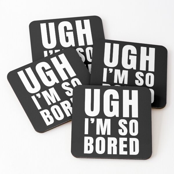 Item preview, Ugh I'm So Bored Funny Boredom Quote Gift designed and sold by Say It With Ink.