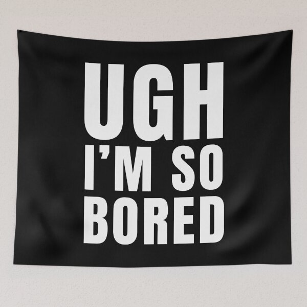 Item preview, Ugh I'm So Bored Funny Boredom Quote Gift designed and sold by Say It With Ink.