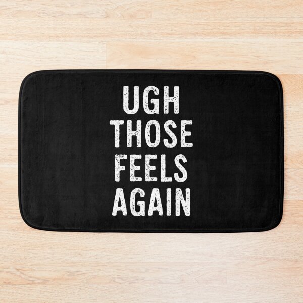 Item preview, Ugh Those Feels Again Funny Emotional Quote Gift designed and sold by Say It With Ink.