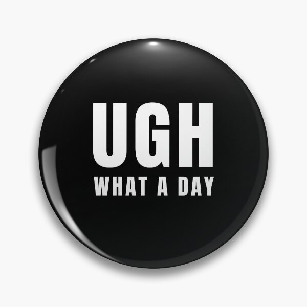 Item preview, Ugh What A Day Funny Work Stress Gift designed and sold by Say It With Ink.