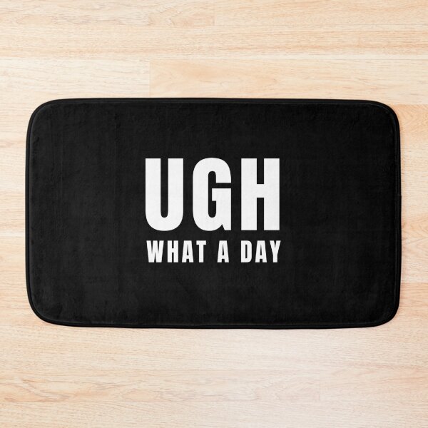 Item preview, Ugh What A Day Funny Work Stress Gift designed and sold by Say It With Ink.