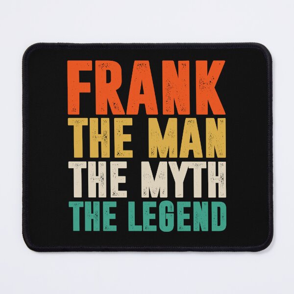 Item preview, Frank, The Man, The Myth, The Legend. - Frank First Name Funny Gift designed and sold by qirlahasny.