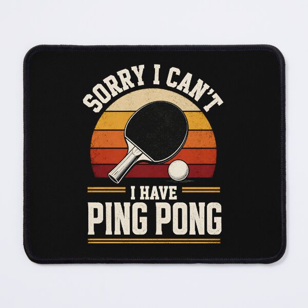 Item preview, Sorry I Can't I Have Ping Pong designed and sold by a-turner-paint.