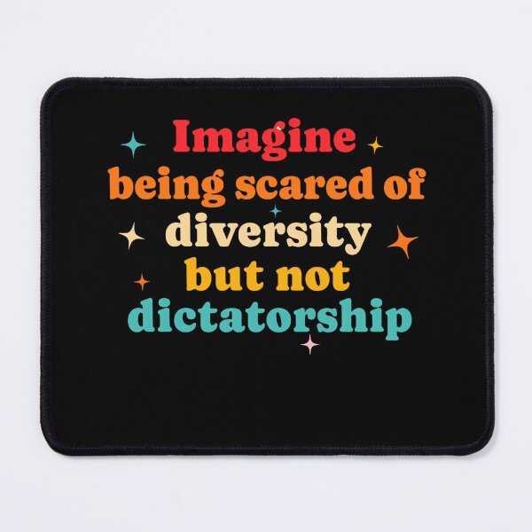 Item preview, Imagine Being Scared Of Diversity But Not Dictatorship designed and sold by Verominunus.