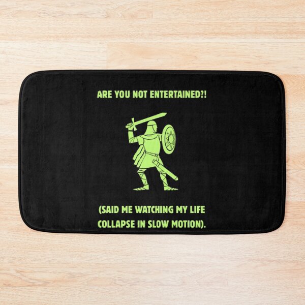 Item preview, Are You Not Entertained Life Collapsing Funny Parody designed and sold by Mircea786.