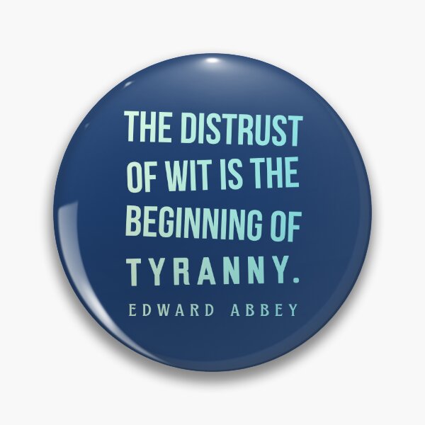 Item preview, Edward Abbey quote: The distrust of wit is the beginning of tyranny. designed and sold by artbleed.