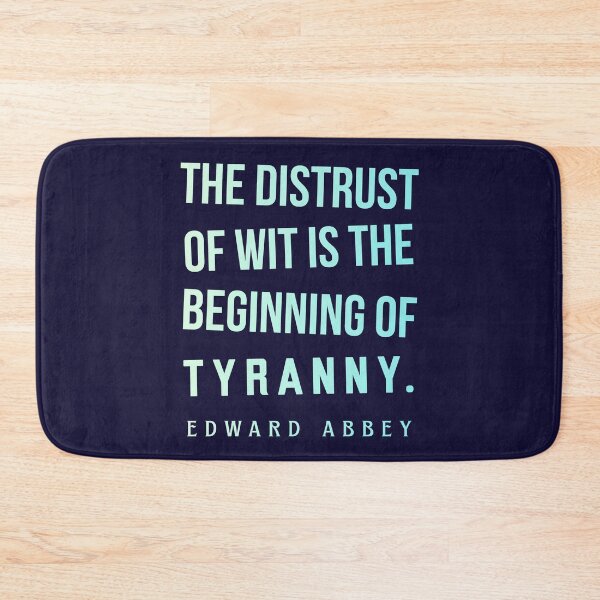 Item preview, Edward Abbey quote: The distrust of wit is the beginning of tyranny. designed and sold by artbleed.