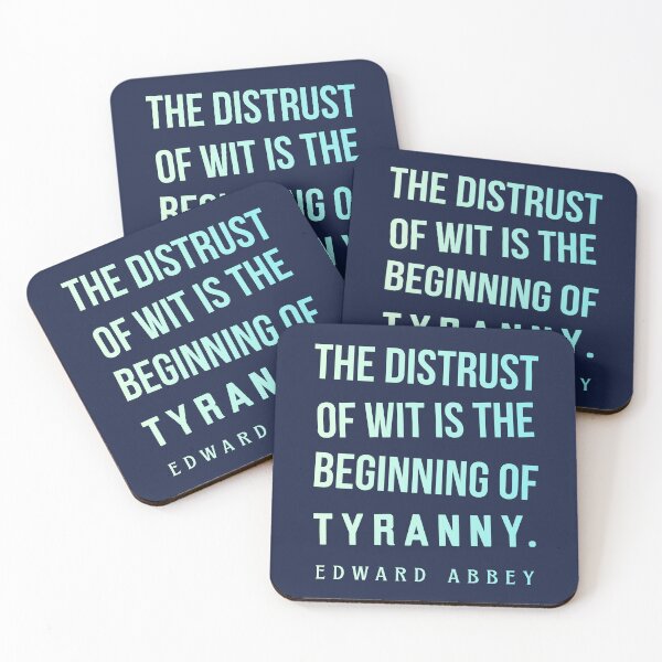 Item preview, Edward Abbey quote: The distrust of wit is the beginning of tyranny. designed and sold by artbleed.