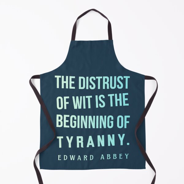 Item preview, Edward Abbey quote: The distrust of wit is the beginning of tyranny. designed and sold by artbleed.