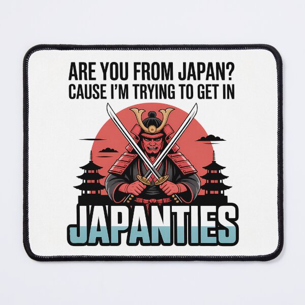 Item preview, Are you from Japan? Cause I trying to get in Japanties - Funny Memes designed and sold by LoFizzy.